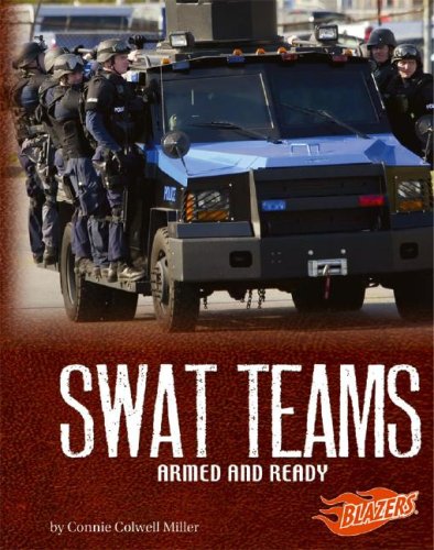 SWAT Teams: Armed and Ready (Blazers: Line of Duty) (9781429612760) by Miller, Connie Colwell