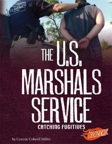 Imagen de archivo de The U.S. Marshals Service: Catching Fugitives (Blazers Line of Duty) a la venta por Books of the Smoky Mountains