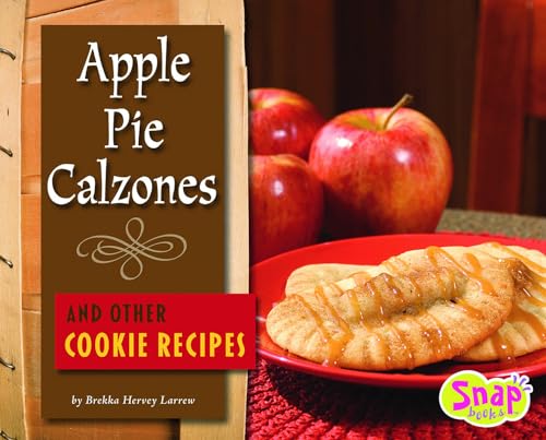 Beispielbild fr Apple Pie Calzones and Other Cookie Recipes zum Verkauf von Better World Books