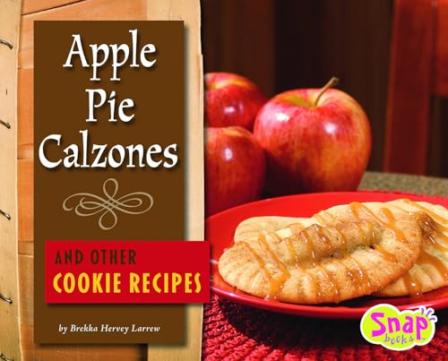 Imagen de archivo de Apple Pie Calzones and Other Cookie Recipes a la venta por Better World Books