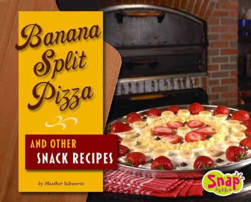 9781429613392: Banana Split Pizza and Other Snack Recipes (SnapBooks: Fun Food For Cool Cooks)