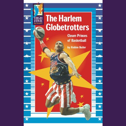 The Harlem Globetrotters: Clown Princes of Basketball (High Five Reading - Purple) (9781429614269) by Robbie Butler