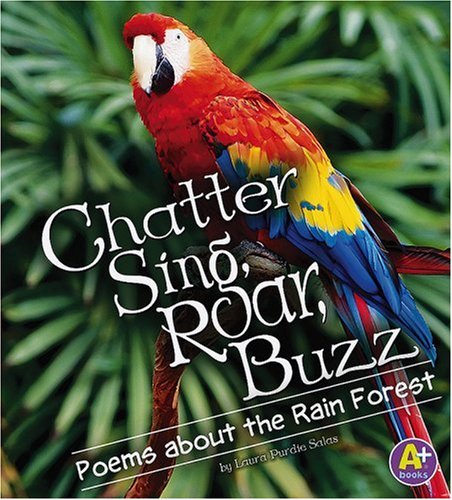 Beispielbild fr Chatter, Sing, Roar, Buzz : Poems about the Rain Forest zum Verkauf von Better World Books