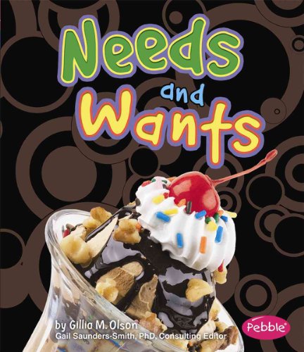 Needs and Wants (Pebble Books) (9781429617079) by Olson; Gillia M.