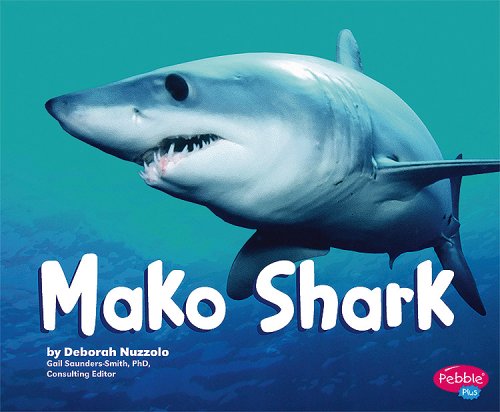 Mako Shark (Pebble Plus: Sharks) (9781429617291) by Nuzzolo; Deborah