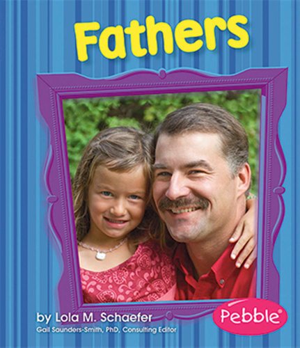 Fathers (Families) (9781429617536) by Schaefer, Lola M.