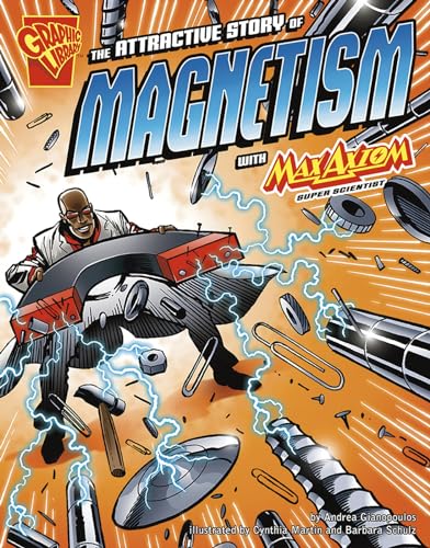 Stock image for The Attractive Story of Magnetism with Max Axiom, Super Scientist (Graphic Science) for sale by SecondSale