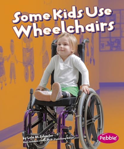 Some Kids Use Wheelchairs (Understanding Differences) (Pebble Books: Understanding Differences) (9781429617765) by Lola M. Schaefer