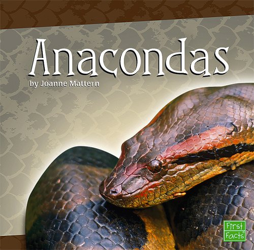Anacondas (First Facts: Snakes) (9781429619202) by Mattern, Joanne