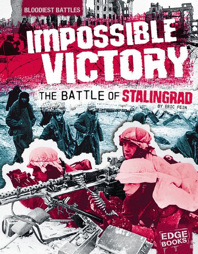 Impossible Victory: The Battle of Stalingrad (Edge Books: Bloodiest Battles) (9781429619370) by Eric Fein