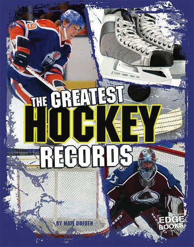 The Greatest Hockey Records (Edge Books: Sports Records) (9781429620086) by Matt Doeden