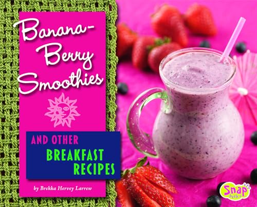 Imagen de archivo de Banana-Berry Smoothies and Other Breakfast Recipes a la venta por Better World Books