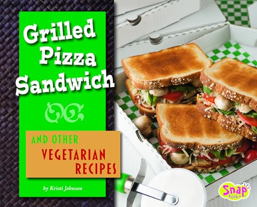 Grilled Pizza Sandwich and Other Vegetarian Recipes (Fun Food for Cool Cooks) (9781429620185) by Johnson; Kristi