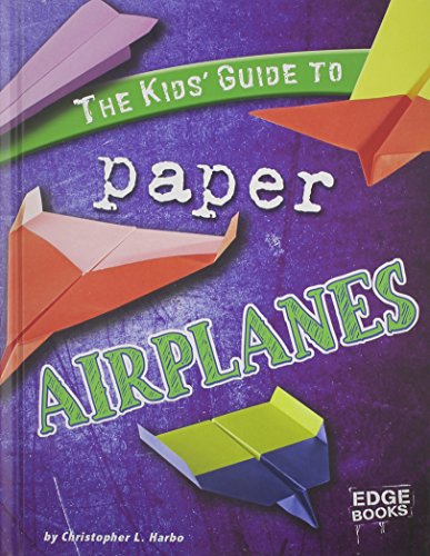 Beispielbild fr The Kids' Guide to Paper Airplanes (Edge Books; Kids' Guides) zum Verkauf von Jenson Books Inc