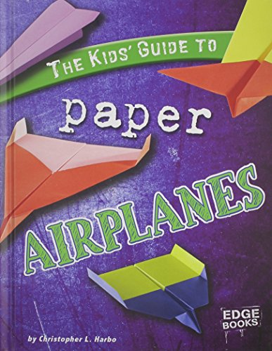 Imagen de archivo de The Kids' Guide to Paper Airplanes (Edge Books; Kids' Guides) a la venta por Jenson Books Inc