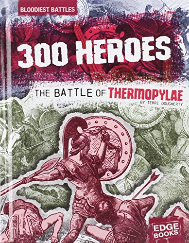 Imagen de archivo de 300 Heroes: The Battle of Thermopylae (Edge Books : Bloodiest Battles) a la venta por Front Cover Books