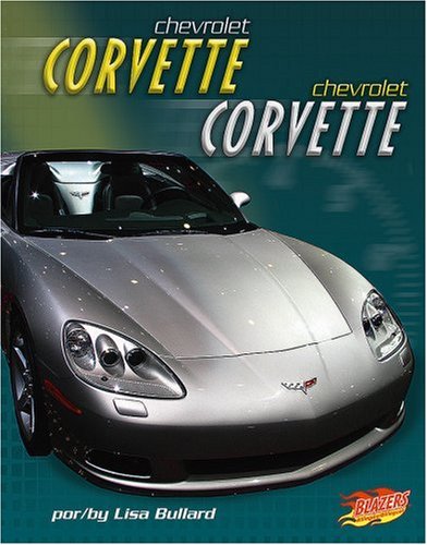 Chevrolet Corvette/Chevrolet Corvette (Blazers Bilingual: Autos Rapidos/ Fast Cars) (Spanish and English Edition) (9781429623780) by Bullard; Lisa