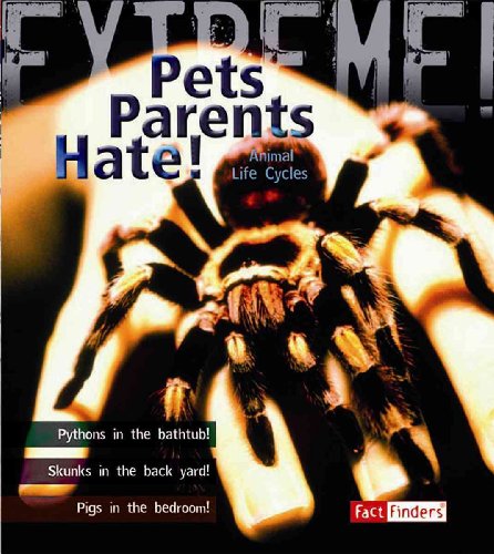 9781429631099: Pets Parents Hate!: Animal Life Cycles (Fact Finders; Extreme)