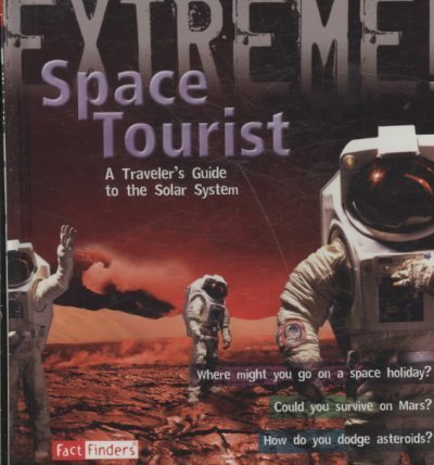 Beispielbild fr Space Tourist: A Travelers Guide to the Solar System (Fact Finders; Extreme) zum Verkauf von Reuseabook