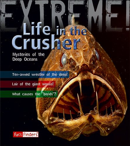 Life in the Crusher: Mysteries of the Deep Oceans (Fact Finders: Extreme!) (9781429631341) by Day, Trevor