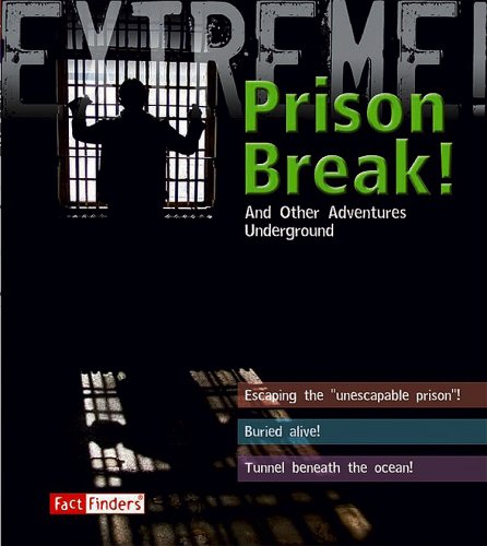 9781429631358: Prison Break!: And Other Adventures Underground (Fact Finders: Extreme!)