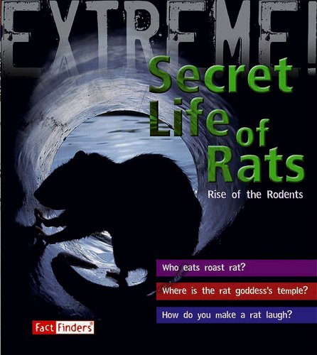 Secret Life of Rats: Rise of the Rodents (Fact Finders: Extreme!) (9781429631464) by Day, Trevor