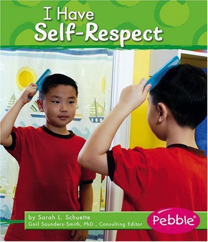 I Have Self-Respect (Character Values) (9781429632751) by Schuette, Sarah L.