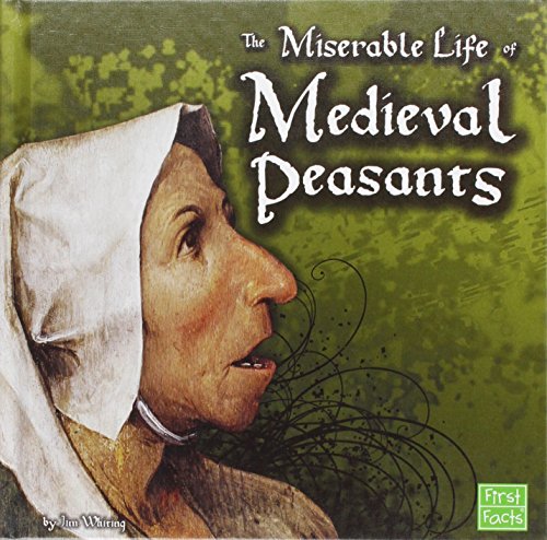Stock image for The Miserable Life of Medieval Peasants (First Facts) for sale by Blue Vase Books