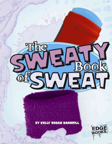 9781429633536: The Sweaty Book of Sweat (The Amazingly Gross Human Body)