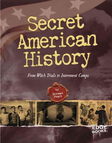 Stock image for Secret American History : From Witch Trials to Internment Camps for sale by Better World Books