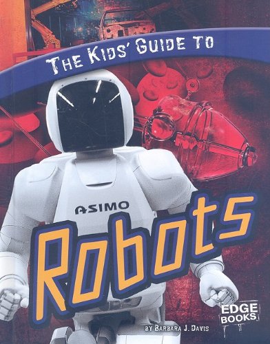 9781429633680: The Kids' Guide to Robots (Edge Books: Kids' Guides)