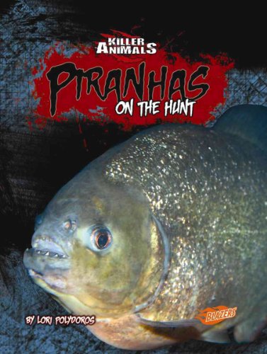 Stock image for Piranhas: On the Hunt (Killer Animals) for sale by -OnTimeBooks-