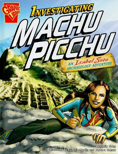 Stock image for Investigating Machu Picchu: An Isabel Soto Archaeology Adventure (Graphic Library: Graphic Expeditions) for sale by Goodwill