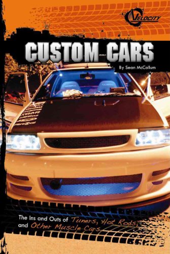 Beispielbild fr Custom Cars : The Ins and Outs of Tuners, Hot Rods, and Other Muscle Cars zum Verkauf von Better World Books