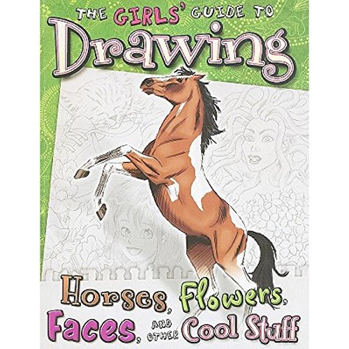 9781429636452: The Girls' Guide to Drawing Horses, Flowers, Faces, and Other Cool Stuff
