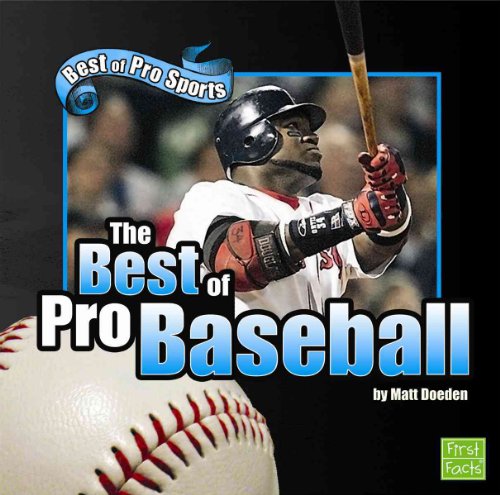 The Best of Pro Baseball (First Facts, Best of Pro Sports) (9781429638760) by Doeden, Matt