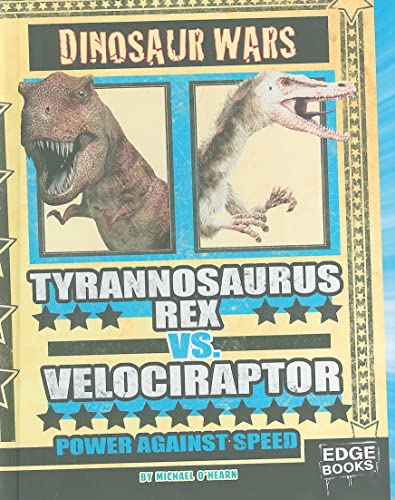 Stock image for Tyrannosaurus rex vs. Velociraptor: Power Against Speed (Dinosaur Wars) for sale by Gulf Coast Books