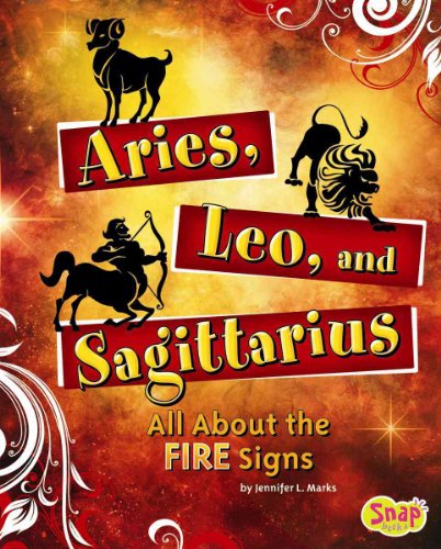 Imagen de archivo de Aries, Leo, and Sagittarius: All About the Fire Signs (Snap: Zodiac Fun) a la venta por BooksRun