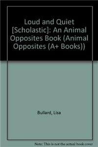 Beispielbild fr Loud and Quiet [Scholastic] : An Animal Opposites Book zum Verkauf von Better World Books