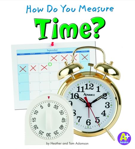 Imagen de archivo de How Do You Measure Time? (Measure It!) a la venta por Irish Booksellers