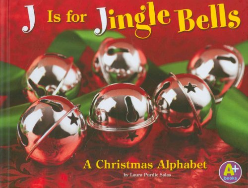 Stock image for J Is for Jingle Bells; A Christmas Alphabet (A+ Books: Alphabet Fun) for sale by More Than Words