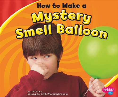 Imagen de archivo de How to Make a Mystery Smell Balloon (Pebble Plus: Hands-on Science Fun) a la venta por Irish Booksellers