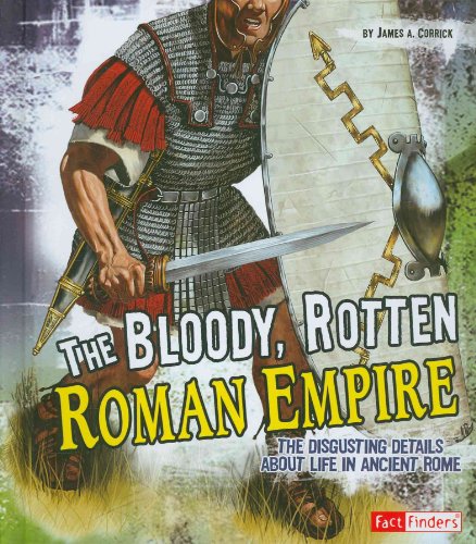 Beispielbild fr The Bloody, Rotten Roman Empire : The Disgusting Details about Life in Ancient Rome zum Verkauf von Better World Books
