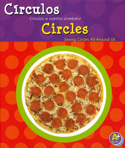 Stock image for Circulos/ Circles: Circulos a nuestro alrededor/ Seeing Circles All Around Us (Figuras Geometricas/ Shape Books) (Spanish Edition) (Spanish and English Edition) for sale by Irish Booksellers