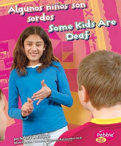 Algunos ninos son sordos/ Some Kids Are Deaf (Comprendiendo Las Diferencias/ Understanding Differences) (Spanish Edition) (Spanish and English Edition) (9781429645911) by Schaefer, Lola M.