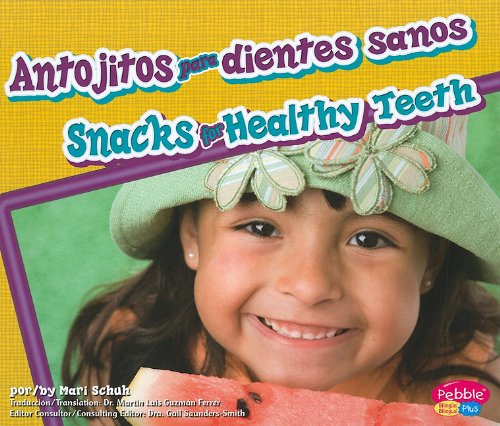 Antojitos para dientes sanos/ Snacks for Healthy Teeth (Dientes Sanos/ Healthy Teeth) (Spanish Edition) (Pebble Plus Bilingual) (Spanish and English Edition) (9781429645997) by Schuh, Mari