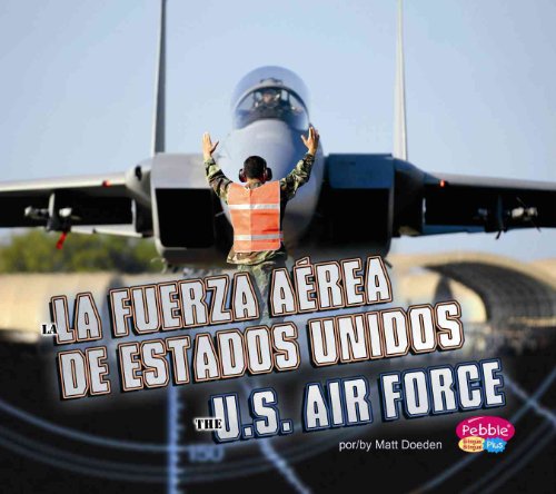 La fuerza aerea de Estados Unidos/ The U.S. Air Force (Ramas Militares/ Military Branches) (Spanish Edition) (Pebble Plus Bilingual) (Spanish and English Edition) (9781429646017) by Doeden, Matt