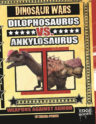 9781429647564: Dilophosaurus vs. Ankylosaurus; Weapons Against Armor (Dinosaur Wars)