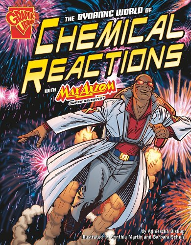 Beispielbild fr The Dynamic World of Chemical Reactions with Max Axiom, Super Scientist zum Verkauf von Better World Books