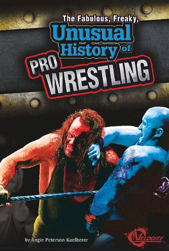 Stock image for The Fabulous, Freaky, Unusual History of Pro Wrestling for sale by Better World Books: West